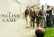 The English Game: Ketika intrik kelas sosial mewarnai kelahiran sepakbola 
